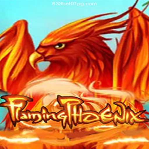 FlamingPhoenix: Dive into the World of Adventure with 633Bet01